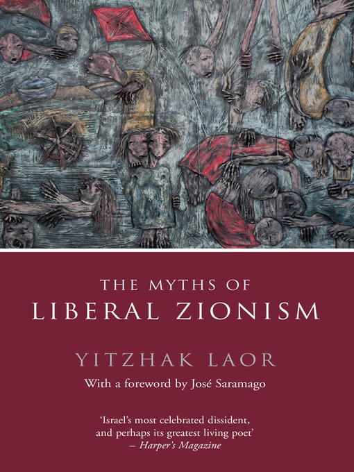 Title details for The Myths of Liberal Zionism by Yitzhak Laor - Wait list